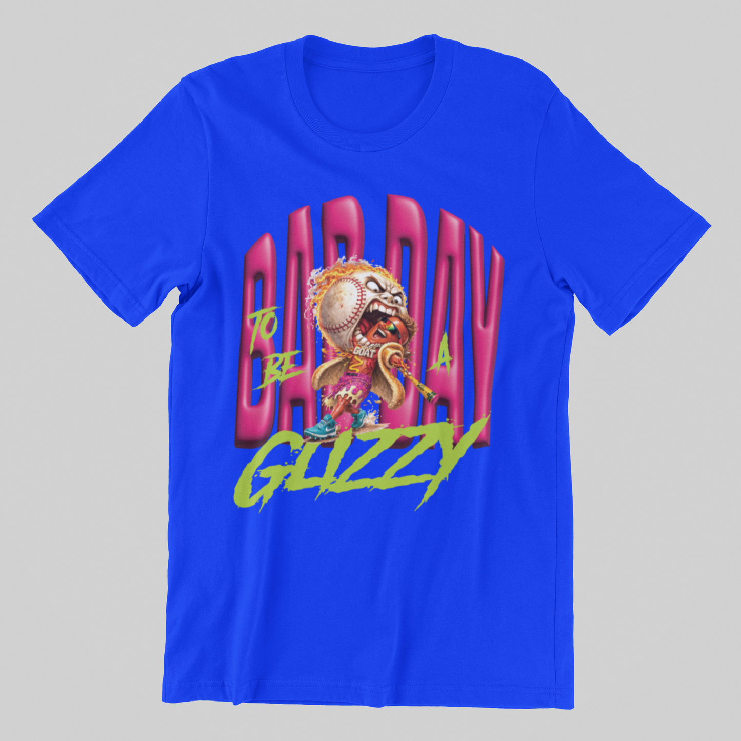 BAD DAY TO BE A GLIZZY TEE